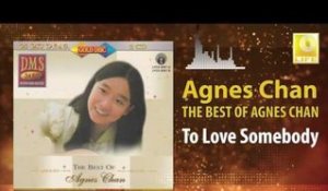 Agnes Chan - To Love Somebody (Original Music Audio)