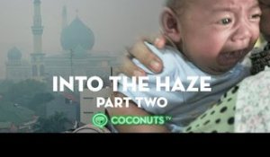 Into The Haze | Part 2 | Coconuts TV