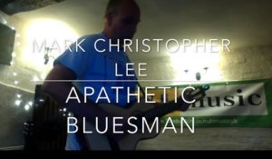 Mark Christopher Lee - Apathetic Bluesman