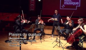 Benjamin Dupé : "Les Horloges mécaniques" - Quatuor Tana avec Pierre Baux
