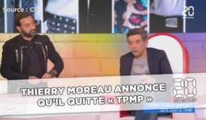Thierry Moreau annonce en direct qu’il quitte «TPMP»