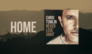 Chris Tomlin - Home (Lyric Video)