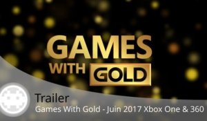 Trailer - Games With Gold (Les Jeux de Juin 2017 sur Xbox One et Xbox 360)