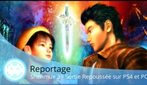 Reportage - Shenmue 3 - Report de la Date de Sortie à 2018 sur PS4 et PC