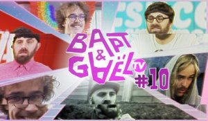 Bapt&GaelTV #10