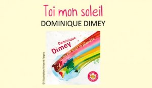 Dominique Dimey - Toi mon soleil - chanson pour enfants