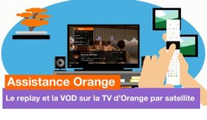 Assistance Orange - TV d'Orange : le replay et la VOD par satellite - Orange