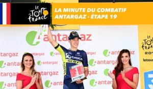 La minute du combatif Antargaz - Étape 19 - Tour de France 2017