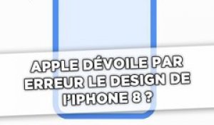 Apple a-t-elle dévoilé par erreur le nouveau design de l'iPhone 8?