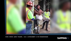 Pour punir leur voleur, des ouvriers l’attachent à un échafaudage (Vidéo)
