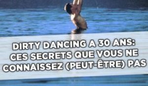 Dirty Dancing a 30 ans: Ces secrets que vous ne connaissez (peut-être) pas