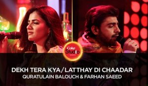 Quratulain Balouch & Farhan Saeed, Dekh Tera Kya/Latthay Di Chaadar, Coke Studio Season 10, Episode 4