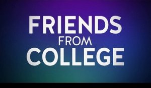 Friends from College - Trailer Saison 14