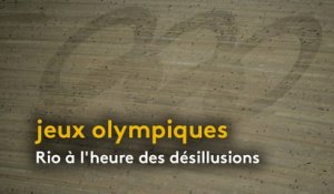 Jeux Olympiques : Rio à l'heure des désillusions