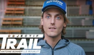 Objectif Trail: Antoine Bonnefille-Roualet - Episode 05