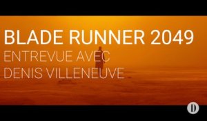 Blade Runner 2049 | Entrevue avec Denis Villeneuve