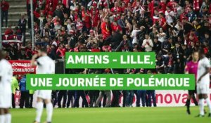 Foot - L1 : Amiens-Lille, une journée de polémique