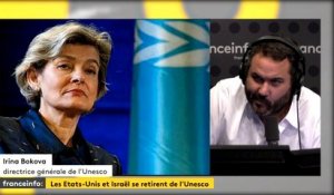 Les Etats-Unis et Israël se retirent de l'Unesco : "c'est un coup dur, je le regrette profondément" déclare Irina Bokova