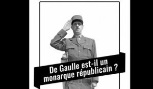 Procès historique : De Gaulle est-il un monarque républicain ?