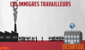 Les immigrés travailleurs - DÉSINTOX - 30/11/2017