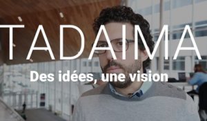 Des idées, une vision | Tadaima