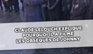Claude Lelouch explique pourquoi il a filmé les obsèques de Johnny