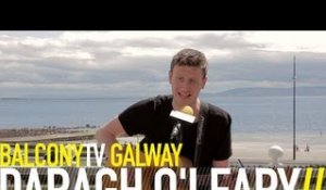 DARAGH O'LEARY - DEAR AILEEN (BalconyTV)