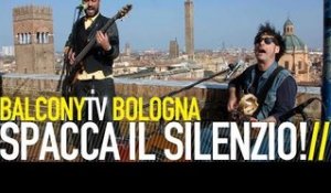 SPACCA IL SILENZIO! - ARTISTI DI STRADA (BalconyTV)
