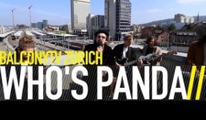 WHO'S PANDA - CHANGE (BalconyTV)