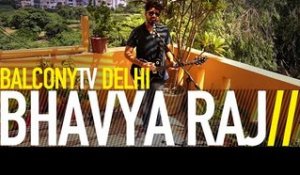 BHAVYA RAJ - FLESH AND BONES (BalconyTV)