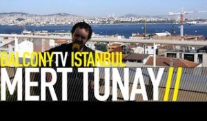 MERT TÜNAY - İSTANBUL'UN EN GÜZEL GÖZLERİ (BalconyTV)