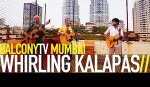 WHIRLING KALAPAS - MONKEY DANCE (BalconyTV)