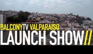 BALCONYTV VALPARAISO LAUNCH SHOW (BalconyTV)