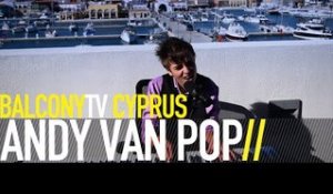 ANDY VAN POP - AMSTERDAM (BalconyTV)