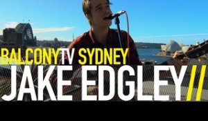 JAKE EDGLEY - STREETWISE (BalconyTV)