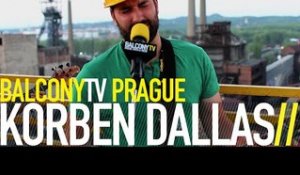 KORBEN DALLAS - SPOVEDE (BalconyTV)