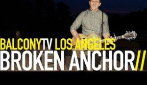 BROKEN ANCHOR - BROKEN ANCHOR BLUES (BalconyTV)