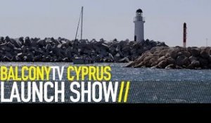 BALCONYTV CYPRUS LAUNCH SHOW (BalconyTV)