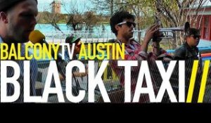BLACK TAXI - GONE (BalconyTV)