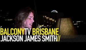 JACKSON JAMES SMITH - LITTLE BY LITTLE (BalconyTV)