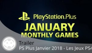 Trailer - PS Plus Janvier 2018 - Les jeux PS4 en vidéo