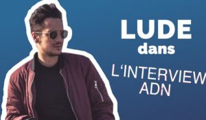 Interview ADN: Lude intègre "Missing You", son premier son, dans son album !