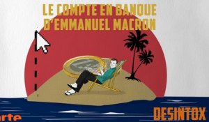 Le compte en banque d'Emmanuel Macron - DÉSINTOX - 11/01/2018