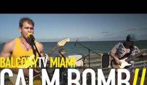CALM BOMB - KICKING ROCKS (BalconyTV)