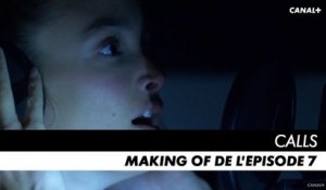 CALLS saison 1 - Making of de l'épisode 7