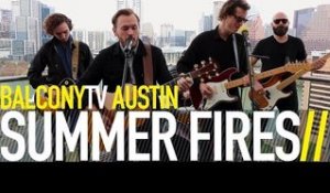 SUMMER FIRES - COMING DOWN (BalconyTV)