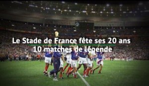 Stade de France - 20 ans, 10 matches de légende