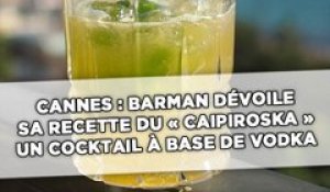Cannes: Le chef barman du Majestic dévoile sa recette de Caipiroska