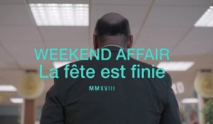 Weekend Affair - La fête est finie (Clip officiel)