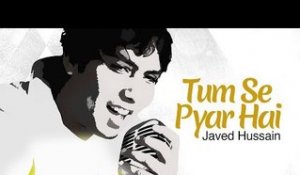 Tum Se Pyar Hai | Full Video | Hindi Romantic Love Song 2017 | Javed Hussain | DRecords